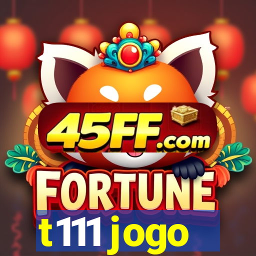 t111 jogo